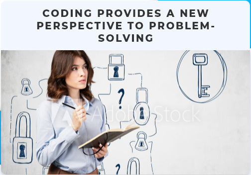CODING PROVIDES A NEW PERSPECTIVE TO PROBLEM SOLVING